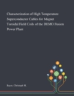Characterization of High Temperature Superconductor Cables for Magnet Toroidal Field Coils of the DEMO Fusion Power Plant - Book