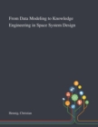 From Data Modeling to Knowledge Engineering in Space System Design - Book