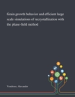 Grain Growth Behavior and Efficient Large Scale Simulations of Recrystallization With the Phase-field Method - Book