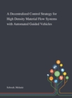 A Decentralized Control Strategy for High Density Material Flow Systems With Automated Guided Vehicles - Book