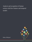 Analysis and Recognition of Human Actions With Flow Features and Temporal Models - Book
