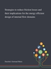 Strategies to Reduce Friction Losses and Their Implications for the Energy Efficient Design of Internal Flow Domains - Book