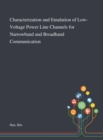 Characterization and Emulation of Low-Voltage Power Line Channels for Narrowband and Broadband Communication - Book