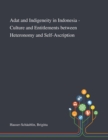 Adat and Indigeneity in Indonesia - Culture and Entitlements Between Heteronomy and Self-Ascription - Book