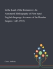In the Land of the Romanovs : An Annotated Bibliography of First-hand English-language Accounts of the Russian Empire (1613-1917) - Book