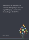 In the Land of the Romanovs : An Annotated Bibliography of First-hand English-language Accounts of the Russian Empire (1613-1917) - Book
