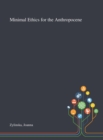 Minimal Ethics for the Anthropocene - Book
