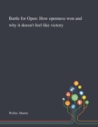 Battle for Open : How Openness Won and Why It Doesn't Feel Like Victory - Book