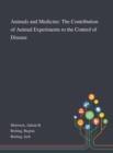 Animals and Medicine : The Contribution of Animal Experiments to the Control of Disease - Book