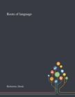 Roots of Language - Book
