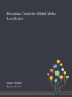 Precarious Creativity : Global Media, Local Labor - Book