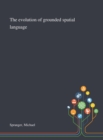 The Evolution of Grounded Spatial Language - Book