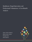 Healthcare, Frugal Innovation, and Professional Voluntarism : A Cost-Benefit Analysis - Book