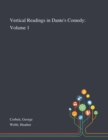 Vertical Readings in Dante's Comedy : Volume 1 - Book