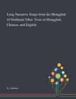 Long Narrative Songs From the Mongghul of Northeast Tibet : Texts in Mongghul, Chinese, and English - Book