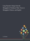 Long Narrative Songs From the Mongghul of Northeast Tibet : Texts in Mongghul, Chinese, and English - Book