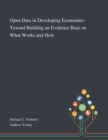 Open Data in Developing Economies : Toward Building an Evidence Base on What Works and How - Book