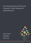 Africa-Europe Research and Innovation Cooperation : Global Challenges, Bi-regional Responses - Book