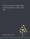 The Life and Letters of William Sharp and "Fiona Macleod". Volume 1 : 1855-1894 - Book