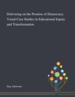 Delivering on the Promise of Democracy. Visual Case Studies in Educational Equity and Transformation - Book