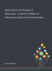 Delivering on the Promise of Democracy. Visual Case Studies in Educational Equity and Transformation - Book