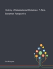History of International Relations : A Non-European Perspective - Book
