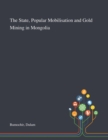 The State, Popular Mobilisation and Gold Mining in Mongolia - Book