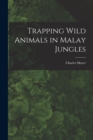 Trapping Wild Animals in Malay Jungles - Book