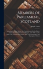 Members of Parliament, Scotland : Including the Minor Barons, the Commissioners for the Shires, and the Commissioners for the Burghs, 1357-1882: on the Basis of the Parliamentary Return 1880, With Gen - Book