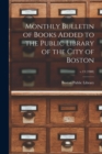 Monthly Bulletin of Books Added to the Public Library of the City of Boston; v.13 (1908) - Book