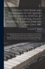 Official Text-book and Programme of the Queen's Jubilee Musical Festival at the Crystal Palace, Hamilton, Canada, June 21st and 22nd, 1887 [microform] : Containing Programmes of the Concerts; Words of - Book