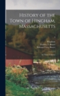History of the Town of Hingham, Massachusetts : in Three Volumes; 3 - Book