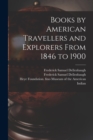 Books by American Travellers and Explorers From 1846 to 1900 - Book