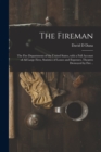 The Fireman : the Fire Departments of the United States, With a Full Account of All Large Fires, Statistics of Losses and Expenses, Theatres Destroyed by Fire .. - Book