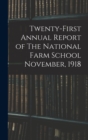 Twenty-first Annual Report of The National Farm School November, 1918 - Book