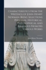 Characteristics From the Writings of John Henry Newman. Being Selections Personal, Historical, Philosophical and Religious From His Various Works - Book
