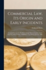 Commercial Law, Its Origin and Early Incidents [microform] : Inaugural Lecture by His Honor Judge Davis at London on the Opening of the County of Middlesex Law School, January 1886 - Book