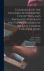 Catalogue of the Valuable Autographic Collection and Engraved Portraits and Views Gathered by the Late Charles Colcock Jones - Book