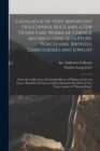 Catalogue of Very Important Old Chinese Rugs and a Few Other Fare Works of Chinese Art Including Sculpture, Porcelains, Bronzes, Embroideries and Jewelry : From the Collections of Frederick Moore of P - Book