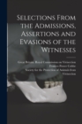 Selections From the Admissions, Assertions and Evasions of the Witnesses - Book