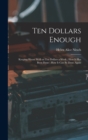 Ten Dollars Enough : Keeping House Well on Ten Dollars a Week; How It Has Been Done; How It Can Be Done Again - Book