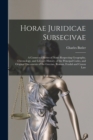 Horae Juridicae Subsecivae [microform] : a Connected Series of Notes Respecting Geography, Chronology, and Literary History, of the Principal Codes, and Original Documents of the Grecian, Roman, Feuda - Book