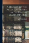A History of the Allerton Family in the United States, 1585-1885 : and a Genealogy of the Descendants of Isaac Allerton, "Mayflower Pilgrim", Plymouth, Mass., 1620 - Book