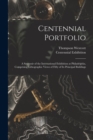 Centennial Portfolio : a Souvenir of the International Exhibition at Philadelphia, Comprising Lithographic Views of Fifty of Its Principal Buildings - Book