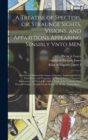 A Treatise of Specters, or, Straunge Sights, Visions, and Apparitions Appearing Sensibly Vnto Men : Wherein is Delivered the Nature of Spirites, Angels, and Divels, Their Power and Properties: as Also - Book