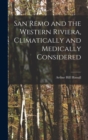 San Remo and the Western Riviera [microform], Climatically and Medically Considered - Book