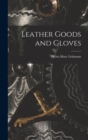 Leather Goods and Gloves [microform] - Book