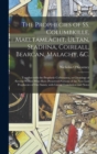 The Prophecies of SS. Columbkille, Maeltamlacht, Ultan, Seadhna, Coireall, Bearcan, Malachy, &c. [microform] : Together With the Prophetic Collectanea, or Gleanings of Several Writers Who Have Preserv - Book