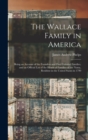 The Wallace Family in America : Being an Account of the Founders and First Colonial Families, and an Official List of the Heads of Families of the Name, Resident in the United States in 1790 - Book