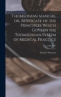 Thomsonian Manual, or, Advocate of the Principles Which Govern the Thomsonian System of Medical Practice; 2, (1836-1837) - Book